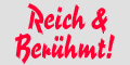 Reich und Berhmt